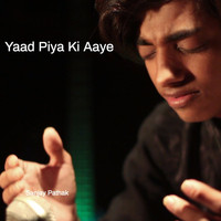 Sanjay Pathak - Yaad Piya Ki Aaye