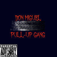 Don Miguel - PULL UP GANG (Explicit)