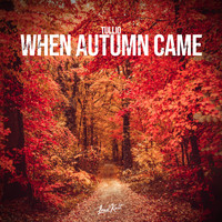 Tullio - When Autumn Came