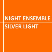 Night Ensemble - Silver Light