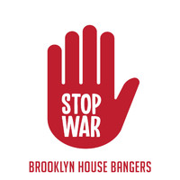 Brooklyn House Bangers - Stop War