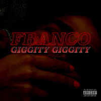 Franco - Giggity Giggity (Explicit)
