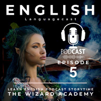 English Languagecast - Learn English Podcast Storytime (The Wizard Academy) [Episode 5]