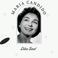 Maria Candido - Dieu Seul (Volume 1)