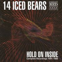 14 Iced Bears - Hold on Inside - Complete Recordings 1986 - 1991