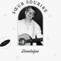 Soeur Sourire - Dominique