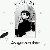 Barbara - La longue dame brune