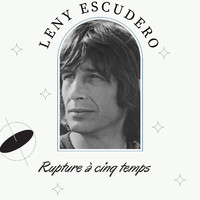 Leny Escudero - Rupture à cinq temps