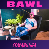 Bawl - Cowabunga