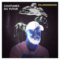 Dillinginoman - Coutumes Du Futur (Explicit)