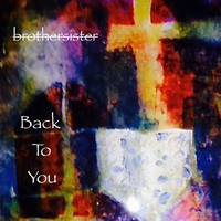 BrotherSister - Back to You