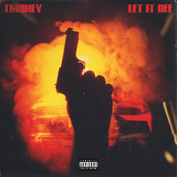 T Money - Let It Off (Explicit)