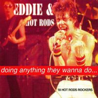 Eddie & The Hot Rods - Doing Anything They Wanna Do...