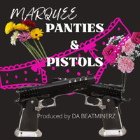 Marquee - PANTIES & PISTOLS (Explicit)