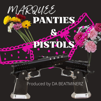 Marquee - PANTIES & PISTOLS (Explicit)