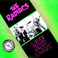 The Radiacs - Live and Rockin' (Explicit)