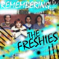 The Freshies - Remembering The Freshies