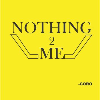 Coro - Nothing To Me (Explicit)