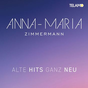 Anna-Maria Zimmermann - Alte Hits ganz neu - EP