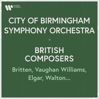 City of Birmingham Symphony Orchestra - City of Birmingham Symphony Orchestra - British Composers. Britten, Vaughan Williams, Elgar, Walton...