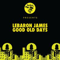 LeBaron James - Good Old Days