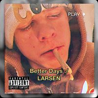 Larsen - Better Days (Explicit)