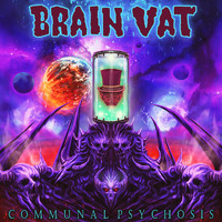 BRAIN VAT - Communal Psychosis (Explicit)