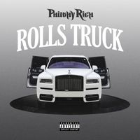 Philthy Rich - Rolls Truck (Explicit)