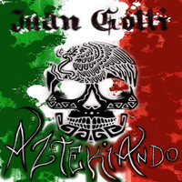 Juan Gotti - Aztekiando (Explicit)