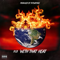 Dlb - With that Heat (Explicit)