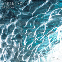 Alpinixx - Glacier (Continuous Album Mix)
