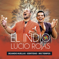 El Indio Lucio Rojas - Dejando Huellas / Identidad / Mis Tiempos