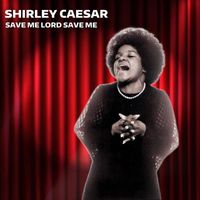 Shirley Caesar - Save Me Lord Save Me