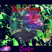 Ever - War Rose (Explicit)