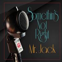 Mr. Jack - Somethin's Not Right