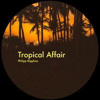 Philipp Kipphan - Tropical Affair