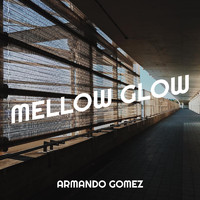 Armando Gomez - Mellow Glow