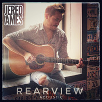 Jered Ames - Rearview (Acoustic)