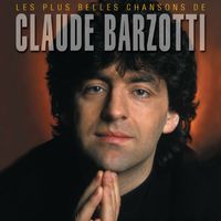 Claude Barzotti - Les plus belles chansons de Claude Barzotti