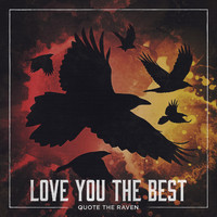 Quote the Raven - Love You the Best