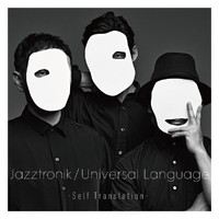 Jazztronik - Universal Language -Self Translation-