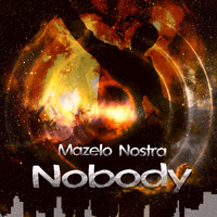 Mazelo Nostra - Nobody