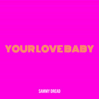 Sammy Dread - Your Love Baby
