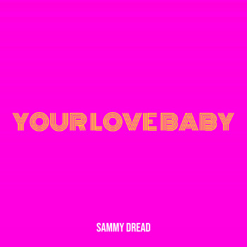 Sammy Dread - Your Love Baby