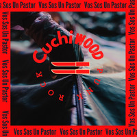 Cuchiwood - Vos Sos un Pastor (Explicit)