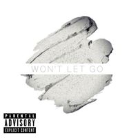 Juce - Wont Let Go (Explicit)