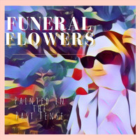 Funeral Flowers - Painted in the Past Tense (Colorblind)