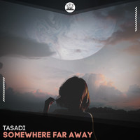 Tasadi - Somewhere Far Away