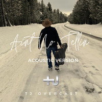 TJ Overcast - Ain't No Tellin' (Acoustic Version)