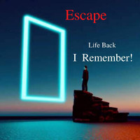 Escape - Life Back I Remember